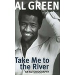 Al Green Take Me To The River An Autobiography